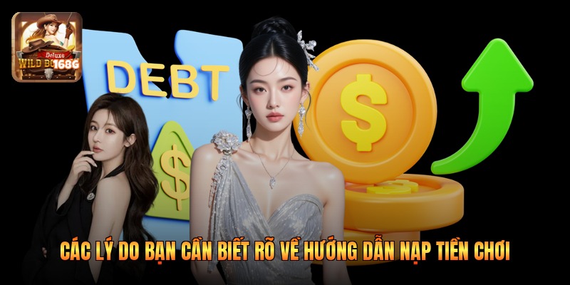 Các lý do bạn cần biết rõ về hướng dẫn nạp tiền chơi