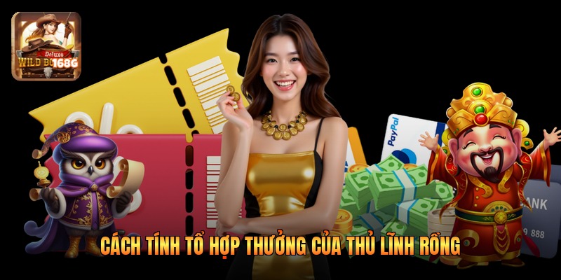 Cách tính tổ hợp thưởng của thủ lĩnh rồng
