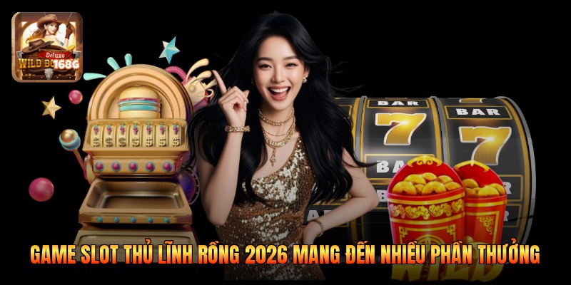 Game Slot Thủ Lĩnh Rồng 2026 Mang Đến Nhiều Phần Thưởng
