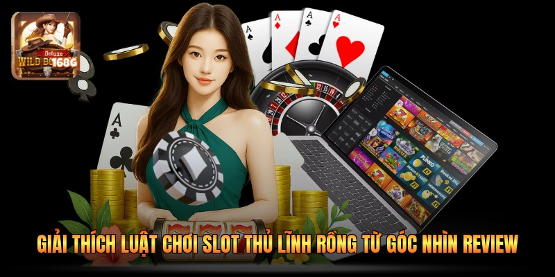 Giải thích luật chơi slot thủ lĩnh rồng từ góc nhìn review