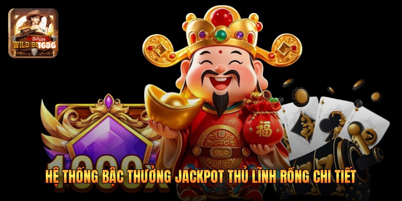 Hệ thống bậc thưởng jackpot thủ lĩnh rồng chi tiết