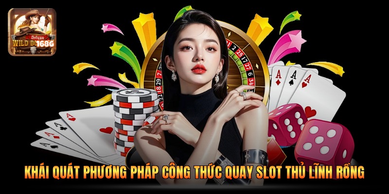 Khái quát phương pháp công thức quay slot thủ lĩnh rồng