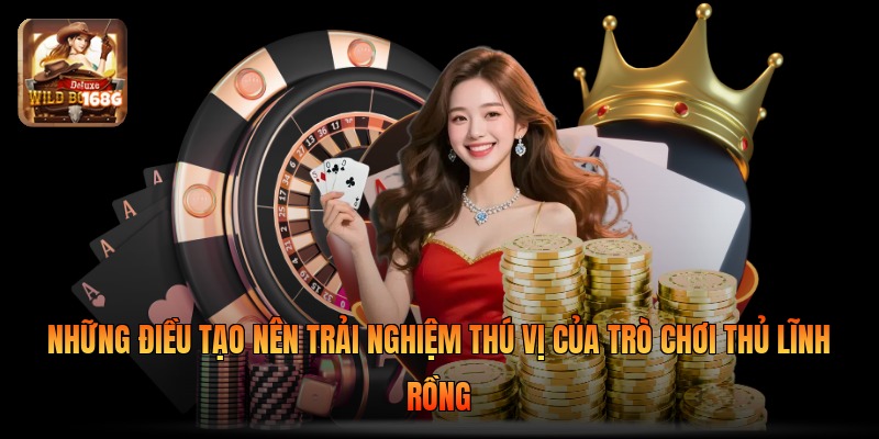 Những điều tạo nên trải nghiệm thú vị của trò chơi thủ lĩnh rồng