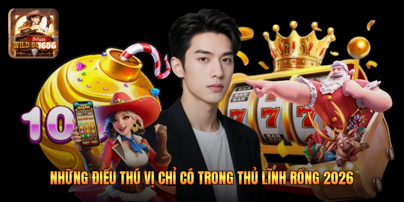 Những điều thú vị chỉ có trong thủ lĩnh rồng 2026