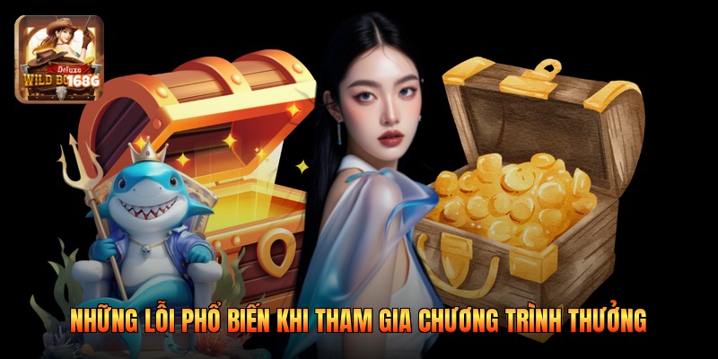Những lỗi phổ biến khi tham gia chương trình thưởng