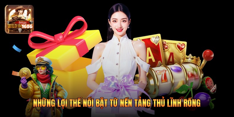 Những lợi thế nổi bật từ nền tảng thủ lĩnh rồng