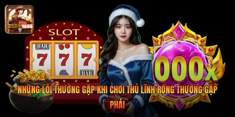 Những lỗi thường gặp khi chơi thủ lĩnh rồng thường gặp phải