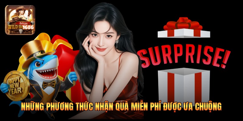 Những phương thức nhận quà miễn phí được ưa chuộng