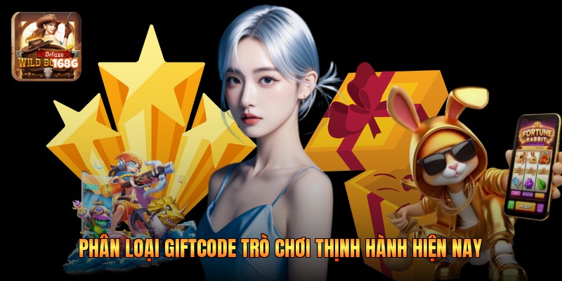 Phân loại giftcode trò chơi thịnh hành hiện nay