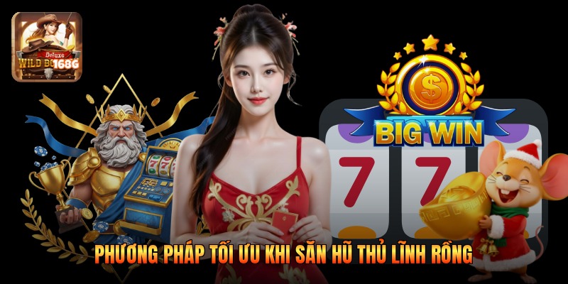 Phương pháp tối ưu khi săn hũ thủ lĩnh rồng