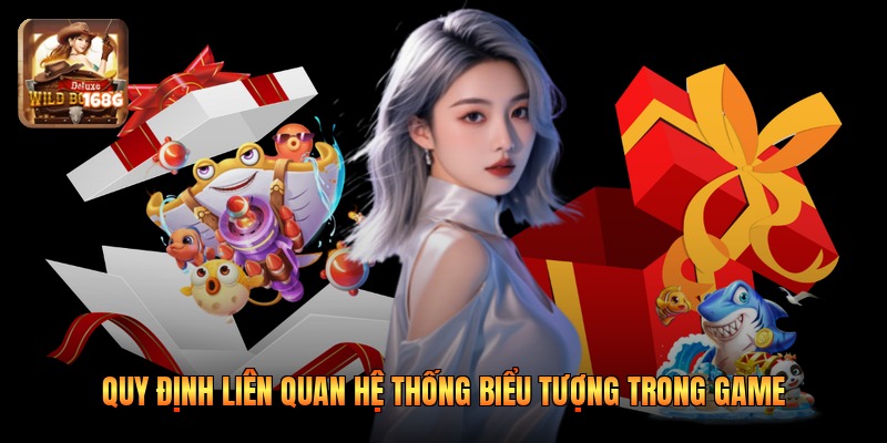 Quy định liên quan hệ thống biểu tượng trong game