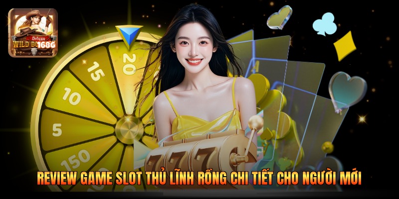 Review Game Slot Thủ Lĩnh Rồng Chi Tiết Cho Người Mới