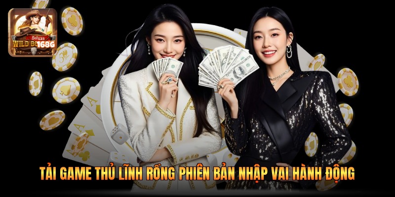 Tải Game Thủ Lĩnh Rồng Phiên Bản Nhập Vai Hành Động