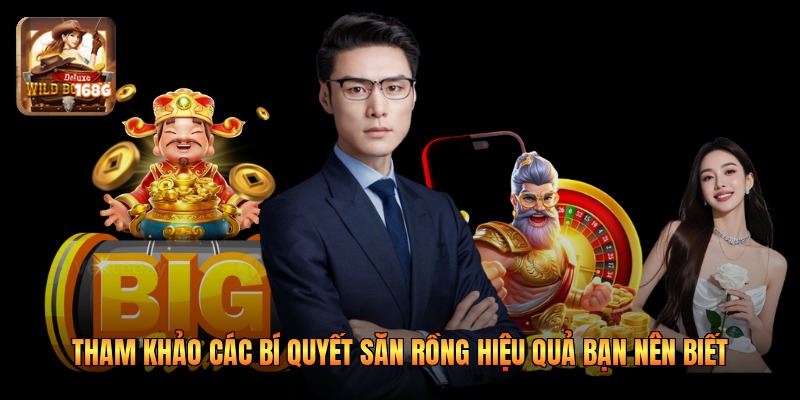 Tham khảo các bí quyết săn rồng hiệu quả bạn nên biết