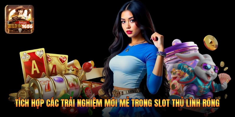 Tích hợp các trải nghiệm mới mẻ trong slot thủ lĩnh rồng 