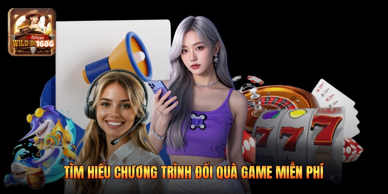 Tìm hiểu chương trình đổi quà game miễn phí